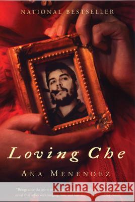 Loving Che Ana Menendez 9780802141743 Grove/Atlantic - książka