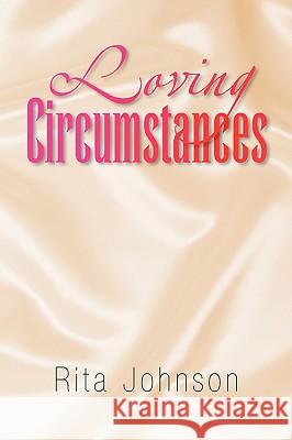 Loving Circumstances Rita Johnson 9781436334433 Xlibris Corporation - książka