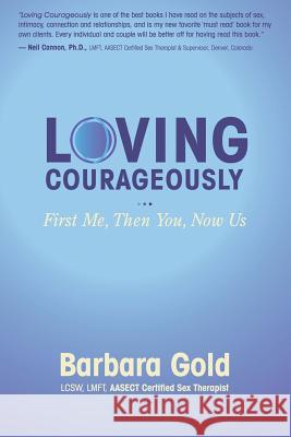 Loving Courageously: First Me, Then You, Now Us Barbara Gold Tuesday Thomson 9780692708866 Nugget Press - książka