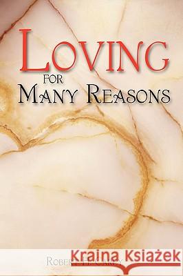 Loving for Many Reasons Robert H. Carey 9781440104008 iUniverse.com - książka