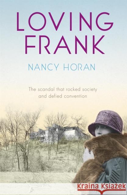 Loving Frank: the scandalous love affair between Frank Lloyd Wright and Mameh Cheney Nancy Horan 9780340919446 TWO ROADS - książka