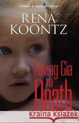 Loving Gia To Death Koontz, Rena 9781732270978 Rena Koontz - książka