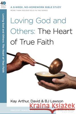 Loving God and Others: A 6-Week, No-Homework Bible Study Kay Arthur David Lawson BJ Lawson 9780307458681 Waterbrook Press - książka