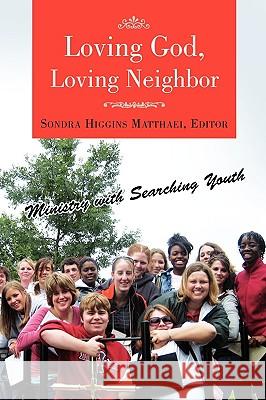 Loving God, Loving Neighbor Sondra Higgins Matthaei 9781425788827 Xlibris Corporation - książka