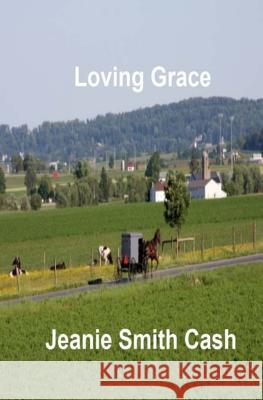 Loving Grace Jeanie Smith Cash 9781512010190 Createspace - książka