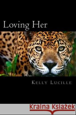 Loving Her Kelly Lucille 9781511717014 Createspace - książka