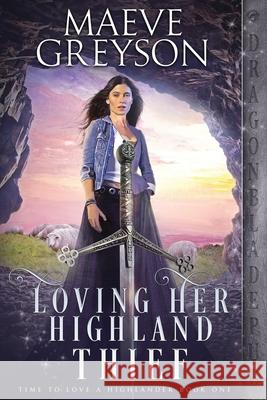 Loving Her Highland Thief Maeve Greyson 9781956003185 Dragonblade Publishing, Inc. - książka