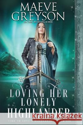 Loving Her Lonely Highlander Maeve Greyson 9781960184665 Dragonblade Publishing, Inc. - książka
