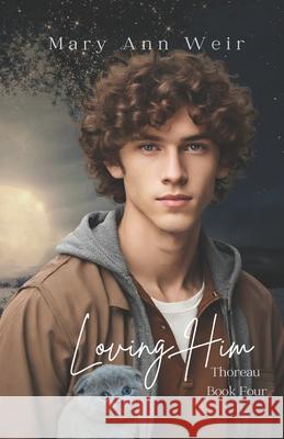 Loving Him: Thoreau Book Four Mary Ann Weir 9798880039302 Independently Published - książka