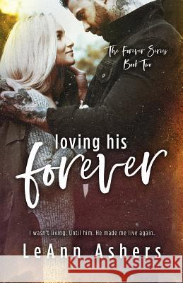 Loving His Forever Leann Ashers 9781544785141 Createspace Independent Publishing Platform - książka