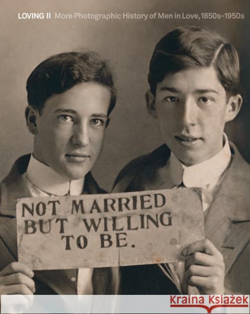 Loving II: More photographic history of men in love, 1850s - 1950s Neal Treadwell 9788874394456 Five Continents Editions - książka