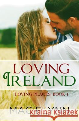 Loving Ireland (Loving Places Book 1) Mac Flynn 9781500385316 Createspace - książka