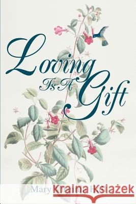 Loving Is A Gift Mary Virginia Hall 9780595258857 Writers Club Press - książka