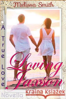 Loving Jaxson: A True Love Novella Melissa Smith Jamie Norton Jamie Norton 9781499118261 Createspace - książka