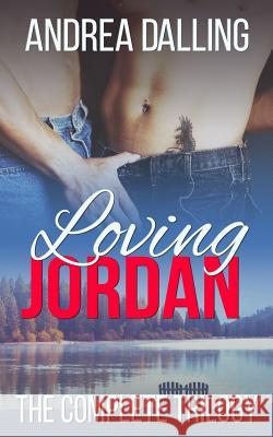 Loving Jordan: The Complete Trilogy Andrea Dalling 9781942198062 Artesian Well Publishing - książka