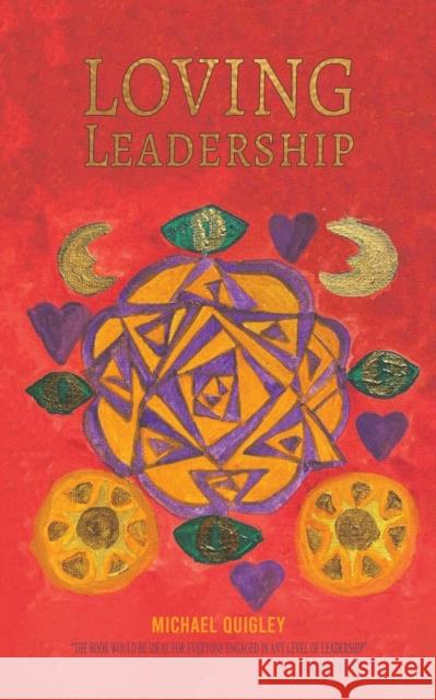 Loving Leadership Michael Quigley 9781398468696 Austin Macauley Publishers - książka