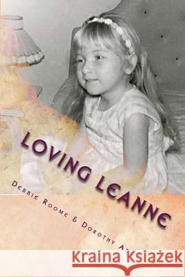 Loving Leanne: Living with Rubinstein-Taybi Syndrome Debbie Roome Dorothy Ade 9781481119474 Createspace - książka