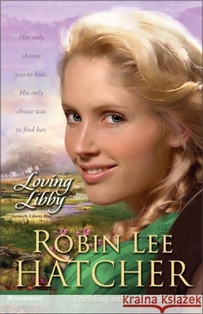 Loving Libby Robin Lee Hatcher 9780310256908 Zondervan Publishing Company - książka