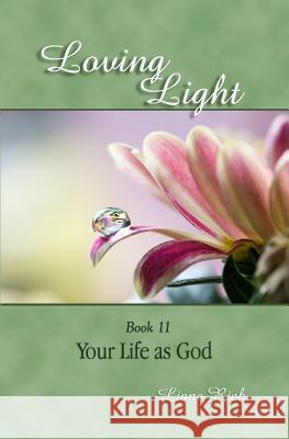Loving Light Book 11, Your Life as God Liane Rich 9781878480118 Loving Light Books - książka