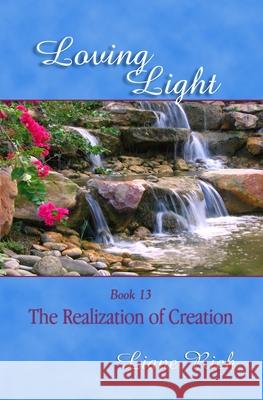 Loving Light Book 13, The Realization of Creation Rich, Liane 9781878480132 Loving Light Books - książka