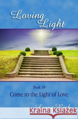 Loving Light Book 19, Come to the Light of Love Liane Rich 9781878480194 Loving Light Books - książka