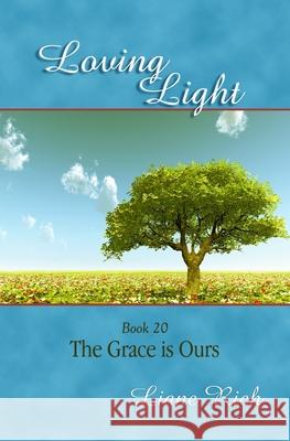Loving Light Book 20, The Grace is Ours Rich, Liane 9781878480200 Loving Light Books - książka
