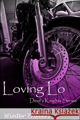 Loving Lo: : Devil's Knights Series Winter Travers 9781511668347 Createspace - książka