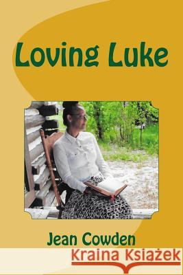 Loving Luke Jean Cowden 9781530547531 Createspace Independent Publishing Platform - książka