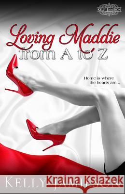Loving Maddie from A to Z Kelly Jamieson 9780991853250 Kelly Jamieson - książka