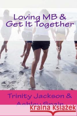 Loving MB & Get It Together Trinity Jackson Ashley Spain 9781497576766 Createspace - książka
