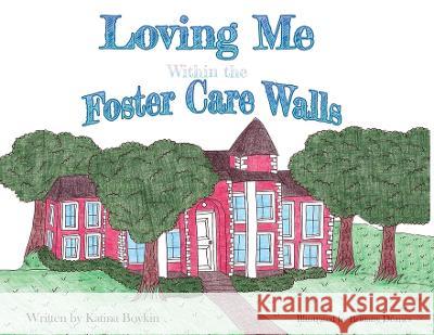 Loving Me Within the Foster Care Walls Katina Boykin Brittany Deanes  9781951300609 Liberation's Publishing LLC - książka