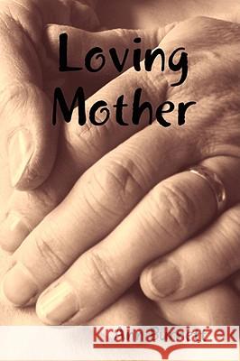 Loving Mother Ann Burnett 9780955854002 LADYBUG PUBLICATIONS - książka