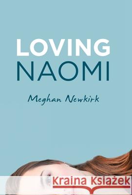 Loving Naomi Meghan Newkirk 9781664221116 WestBow Press - książka