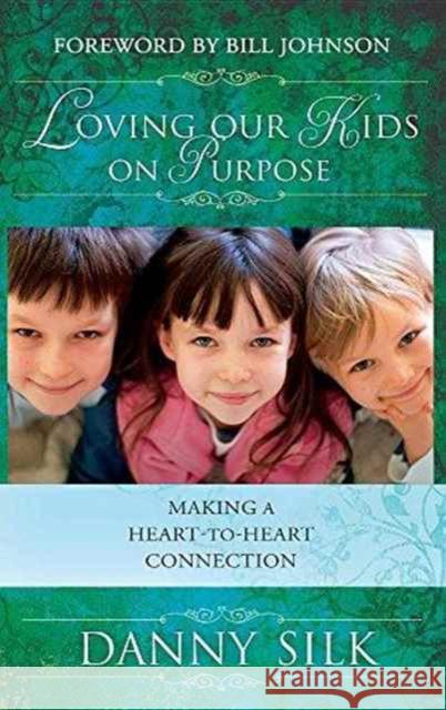 Loving Our Kids on Purpose Danny Silk   9780768412895 Destiny Image Incorporated - książka