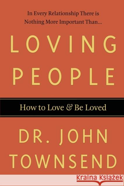 Loving People: How to Love & Be Loved John Townsend 9780785297802 Thomas Nelson Publishers - książka