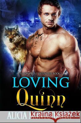 Loving Quinn: The Lone Wolf Defenders Book 2 Alicia Montgomery Melody Simmons Red Ribbon Editing 9781974667130 Createspace Independent Publishing Platform - książka