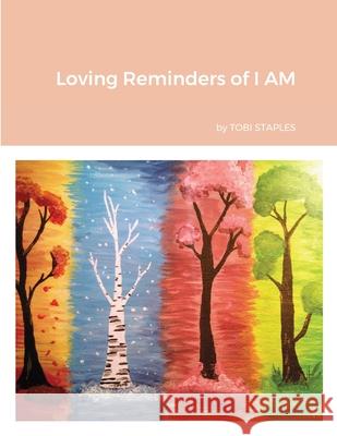 Loving Reminders of I AM Tobi Staples Kristen Staples 9781716010712 Lulu.com - książka