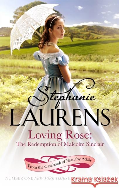 Loving Rose: The Redemption of Malcolm Sinclair: Number 3 in series Stephanie Laurens 9780749958725 Little, Brown Book Group - książka