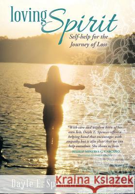 Loving Spirit: Self-Help for the Journey of Loss Dayle E. Spencer 9781504327794 Balboa Press - książka