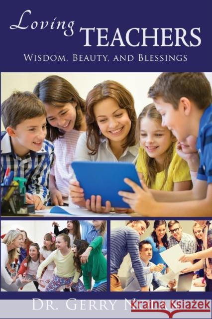 Loving Teachers: Wisdom, Beauty, and Blessings Gerry Nolan 9781942190257 Leonine Publishers - książka