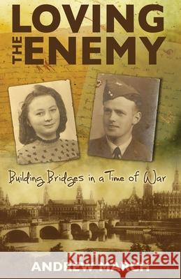 Loving the Enemy: Building bridges in a time of war Andrew March, Christopher Cocksworth 9781739805104 Halwill Publishing - książka