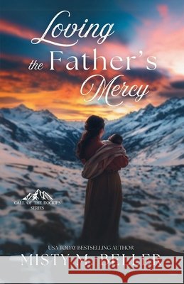 Loving the Father's Mercy Misty M. Beller 9781965918302 Misty M. Beller Books, Inc. - książka