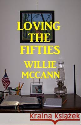 Loving The Fifties: More Adventures of Simply Willy McCann, Willie 9781530082414 Createspace Independent Publishing Platform - książka