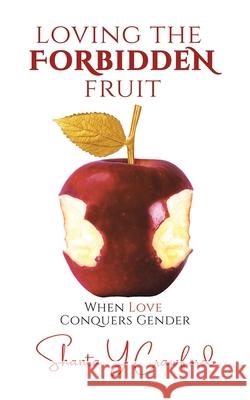 Loving the Forbidden Fruit: When Love Conquers Gender Shanta Y. Crawford 9780228861874 Tellwell Talent - książka