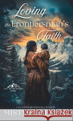 Loving the Frontiersman's Faith Misty M. Beller 9781965918173 Misty M. Beller Books, Inc. - książka