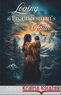 Loving the Frontiersman's Faith Misty M. Beller 9781965918166 Misty M. Beller Books, Inc. - książka
