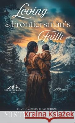 Loving the Frontiersman's Faith Misty M. Beller 9781965918173 Misty M. Beller Books, Inc. - książka