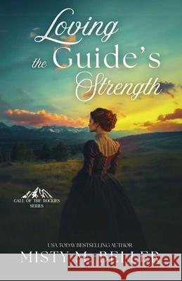 Loving the Guide's Strength Misty M. Beller 9781965918272 Misty M. Beller Books, Inc. - książka