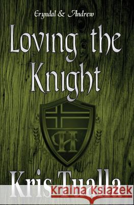 Loving the Knight: The Hansen Series: Eryndal & Andrew Kris Tualla 9781456577254 Createspace - książka