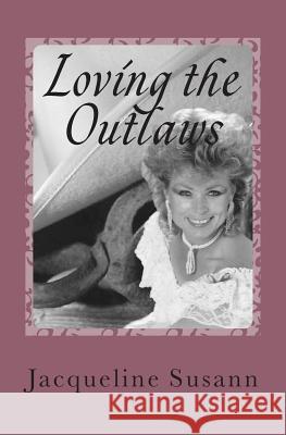 Loving the Outlaws: Fanatical Love Choices MS Jacqueline Susann 9781477670385 Createspace - książka